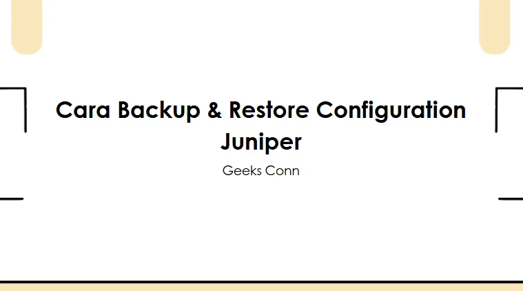 Backup Restore Configuration Juniper