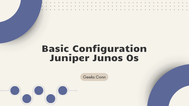 Basic Configuration Juniper Junos Os