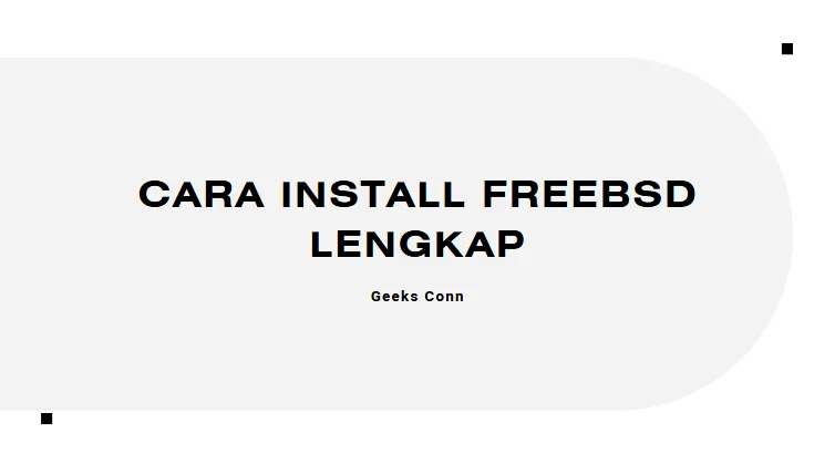 Cara Install FreeBSD Lengkap