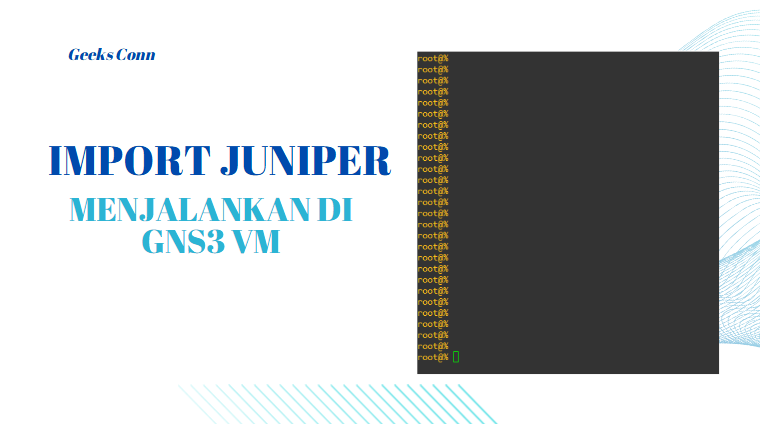 Import Juniper dan Menjalankan di GNS3 VM