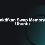 Mengaktifkan Swap Memory pada Ubuntu