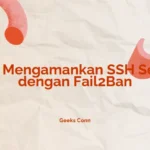 Mengamankan SSH Server Fail2Ban