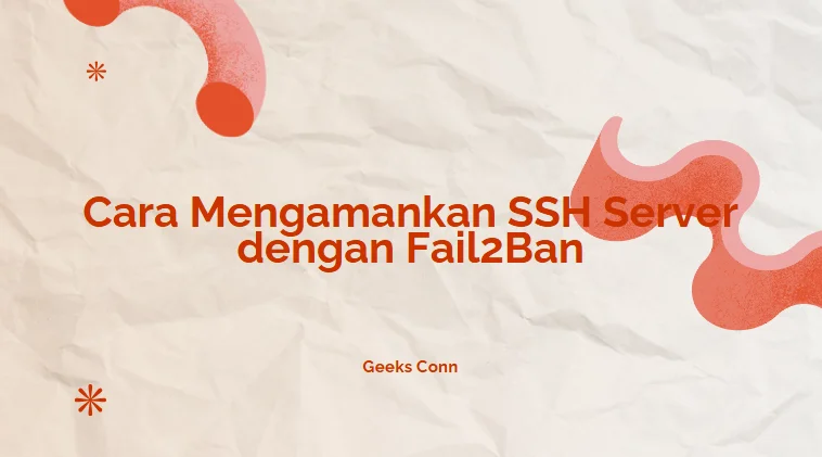 Mengamankan SSH Server Fail2Ban
