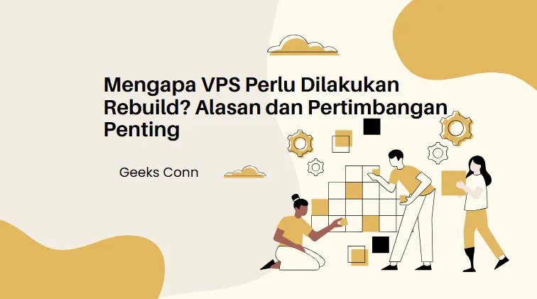 Mengapa VPS Perlu Dilakukan Rebuild