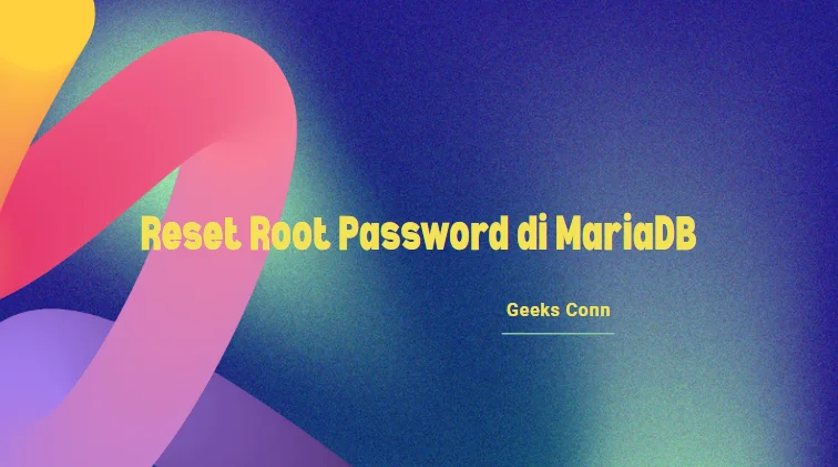 Reset Root Password di MariaDB