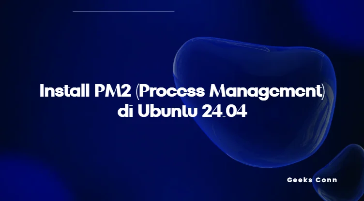 Install PM2 di Ubuntu 24.04