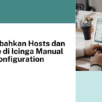 Menambahkan Hosts dan Service di Icinga Manual Configuration