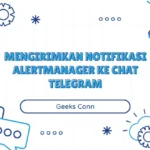 Mengirimkan Notifikasi Alertmanager Telegram
